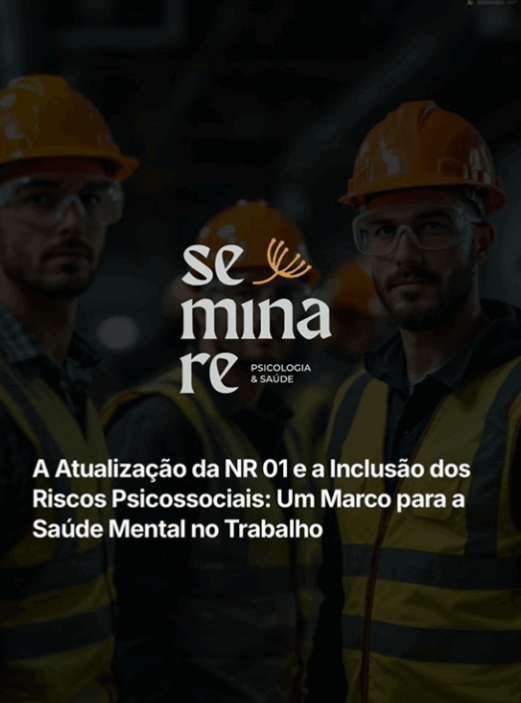 Atualização da NR 01 e a Inclusão dos Riscos Psicossociais: Um marco para a Saúde Mental no Trabalho